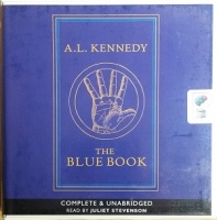 The Blue Book written by A.L. Kennedy performed by Juliet Stevenson on CD (Unabridged)